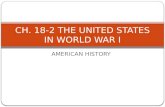 AMERICAN HISTORY CH. 18-2 THE UNITED STATES IN WORLD WAR I.