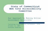 State of Connecticut Web Site Accessibility Committee Our Approach to Making Online Government Accessible Technology Accessibility Conference - SCSU October.