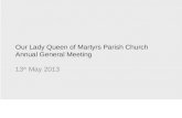 Our Lady Queen of Martyrs Parish Church Annual General Meeting 13 th May 2013.
