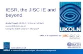 UKOLN is supported by: IESR, the JISC IE and beyond Andy Powell, UKOLN, University of Bath a.powell@ukoln.ac.uk Using the IESR: what’s in it for you? .