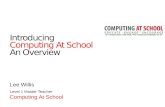 Introducing Computing At School An Overview Lee Willis Level 1 Master Teacher Computing At School.