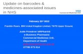 Judie Finesilver MRPharmS e-Business Pharmacist Commercial Medicines Unit, Department of Health judie.finesilver@cmu.nhs.uk 07785 573 914 Update on barcodes.