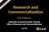 1 Research and Commercialization MJ Soileau University of Central Florida, Orlando Office of Research and Commercialization April 2010.