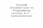 CS12230 Introduction to Programming Lecture 4-x – Consolidation 1.