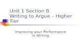 Unit 1 Section B Writing to Argue – Higher Tier Improving your Performance in Writing.