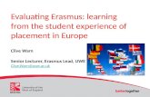 Evaluating Erasmus: learning from the student experience of placement in Europe Clive Warn Senior Lecturer, Erasmus Lead, UWE Clive.Warn@uwe.ac.uk.