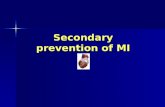 Secondary prevention of MI. Sep 2003Dr. Sooraj Natarajan Ischaemic heart disease May be broadly defined to include Myocardial infarction Myocardial infarction.