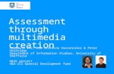 Assessment through multimedia creation Andrew.M.Cox, Ana Cristina Vasconcelos & Peter Holdridge Department of Information Studies, University of Sheffield.