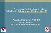 Promoting Participation in Leisure Activities in School-aged Children with CP Annette Majnemer PhD, OT McGill University Montreal Children’s Hospital-MUHC.