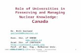 IAEA December 2007Nuclear Canada - Universities Initiative1 Role of Universities in Preserving and Managing Nuclear Knowledge: Canada Dr. Bill Garland.