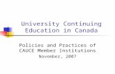 University Continuing Education in Canada Policies and Practices of CAUCE Member Institutions November, 2007.
