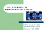 THE LATE FRENCH IMMERSION PROGRAM Astral Drive Jr. High Information Session February 12, 2013.