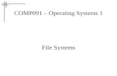 COMP091 – Operating Systems 1 File Systems. File Allocation Various methods can be used by different OS to position files on disk Contiguous Allocation: