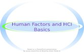 Human Factors and HCI Basics Based on a PowerPoint presentation by Laura Leventhal at Bowling Green State U.