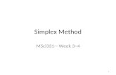 Simplex Method MSci331—Week 3~4 1. Simplex Algorithm Consider the following LP, solve using Simplex: 2.