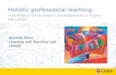 Holistic professional learning: e-portfolios for academic development in higher education Belinda Allen Learning and Teaching Unit UNSW.