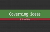 Governing ideas 20 th Century History. Formation of Government Governments first came about shortly after people became settled and sought a way to protect.