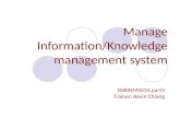 Manage Information/Knowledge management system BSBINM501A part5 Trainer: Kevin Chiang.