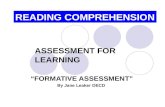ASSESSMENT FOR LEARNING “FORMATIVE ASSESSMENT” By Jane Leaker DECD READING COMPREHENSION.