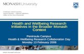 Www.monash.edu.au Professor David Copolov, Senior Advisor – Special Initiatives, Office of the Vice Chancellor Health and Wellbeing Research Initiatives.