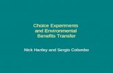 Choice Experiments and Environmental Benefits Transfer Nick Hanley and Sergio Colombo.