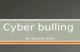 By: Abanoub Bolos.  Cyber bulling takes place using electronic technology,cell phones, computers, and tablets.  Cyber bulling means somebody bullies.