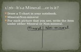 Draw a T-chart in your notebook. Mineral/Non-mineral For each picture that you see, write the item under either Mineral or Non-mineral.