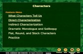What Characters Tell Us Direct Characterization Indirect Characterization Dramatic Monologue and Soliloquy Flat, Round, and Stock Characters Practice Characters.