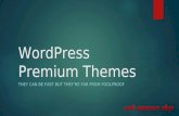 WordPress Premium Themes THEY CAN BE FAST BUT THEY’RE FAR FROM FOOLPROOF.