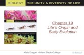 Albia Dugger Miami Dade College Chapter 19 Life’s Origin and Early Evolution.