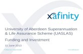 University of Aberdeen Superannuation & Life Assurance Scheme (UASLAS) Funding and Investment 11 June 2013.