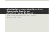 Adapting Recommendation Diversity to Openness to Experience: A Study of Human Behaviour Nava Tintarev, Matt Dennis and Judith Masthoff University of Aberdeen.