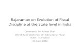 Rajaraman on Evolution of Fiscal Discipline at the State level in India Comments by Anwar Shah World Bank Workshop On Subnational Fiscal Rules, Islamabad.
