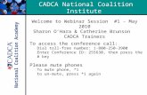National Coalition Academy CADCA National Coalition Institute Academy - Colorado 1A Welcome to Webinar Session #1 - May 2010 Sharon O’Hara & Catherine.