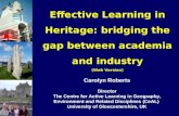 Effective Learning in Heritage: bridging the gap between academia and industry (Web Version) Carolyn Roberts Director The Centre for Active Learning in.
