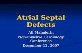 Atrial Septal Defects Ali Mahajerin Non-Invasive Cardiology Conference December 12, 2007.