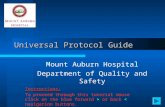 Universal Protocol Guide Mount Auburn Hospital Department of Quality and Safety Instructions: > or back < navigation buttons.