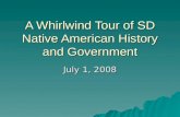 A Whirlwind Tour of SD Native American History and Government July 1, 2008.