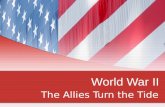 World War II The Allies Turn the Tide. Axis Powers Plan for Victory Hitler sought to dominate Europe and eliminate “inferior” peoples Mussolini wanted.