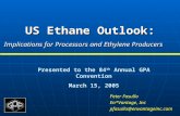 US Ethane Outlook: Implications for Processors and Ethylene Producers Peter Fasullo En*Vantage, Inc pfasullo@envantageinc.com Presented to the 84 th Annual.