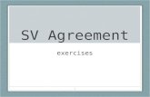 1 SV Agreement exercises. DIRECTIONS Give the correct form of verb that will agree with the subject and complete the sentence.