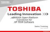 Company LOGO eid.toshiba.com.au Sales Training Version_1_28_08_2012 eBRIDGE Open Platform Connector for HP TRIM Software eBRIDGE Open Platform Connector.