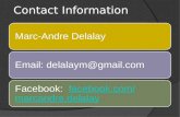 Contact Information Marc-Andre DelalayEmail: delalaym@gmail.com Facebook: facebook.com/marcandre.delalay facebook.com/marcandre.delalay.