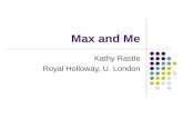 Max and Me Kathy Rastle Royal Holloway, U. London.
