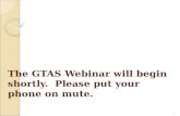 1 The GTAS Webinar will begin shortly. Please put your phone on mute.
