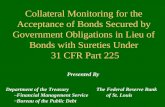 Collateral Monitoring for the Acceptance of Bonds Secured by Government Obligations in Lieu of Bonds with Sureties Under 31 CFR Part 225 Department of.