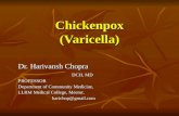 Chickenpox (Varicella) Dr. Harivansh Chopra DCH, MD PROFESSOR Department of Community Medicine, LLRM Medical College, Meerut. harichop@gmail.com harichop@gmail.com