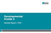 Developmental Profile 3 Gerald Alpern, PhD. Purposes of the DP-3  Evaluate a child’s development in five key areas:  Physical  Adaptive Behavior.