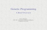 Genetic Programming A Brief Overview Darius Makaitis CSC 650 - Advanced Artificial Intelligence Creighton University.