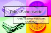 Title I Schoolwide Area Teacher Assistant Meetings.